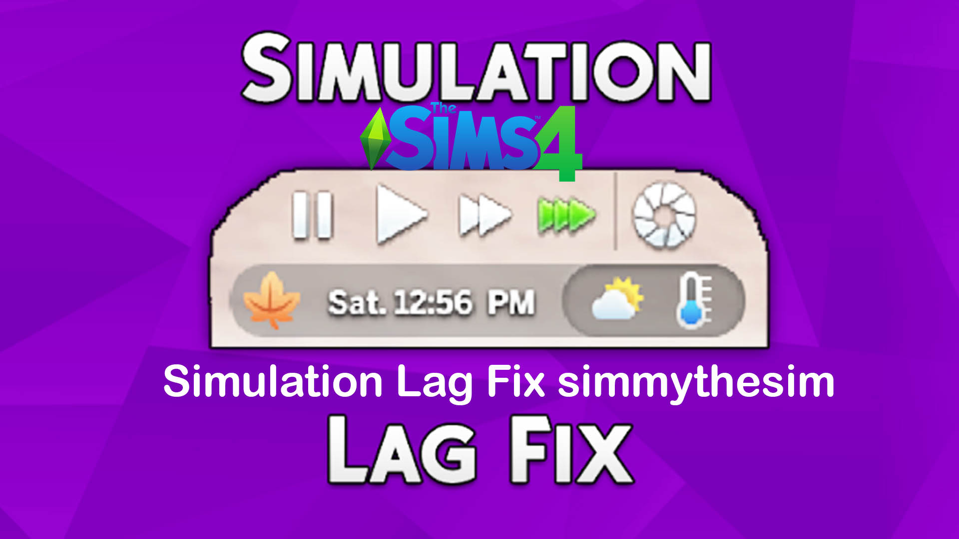 The Sims 4 Simulation Lag Fix simmythesim Sims 4 Update
